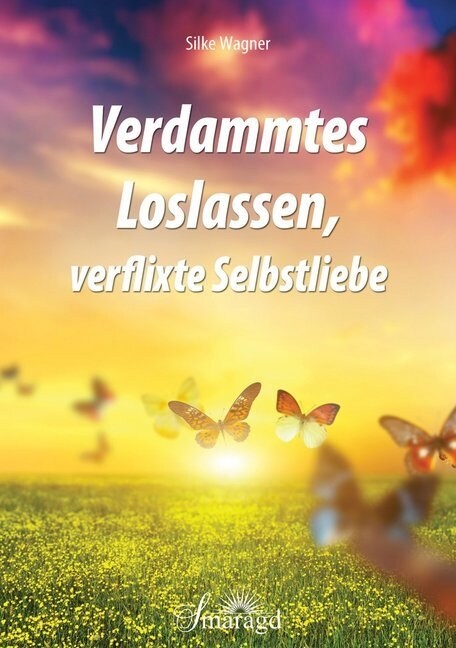 Verdammtes Loslassen, verflixte Selbstliebe (Paperback)