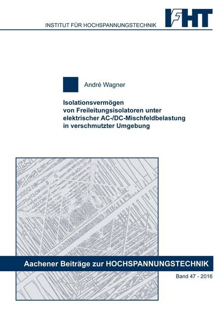 Isolationsvermogen von Freileitungsisolatoren unter elektrischer AC-/DC-Mischfeldbelastung in verschmutzter Umgebung (Paperback)