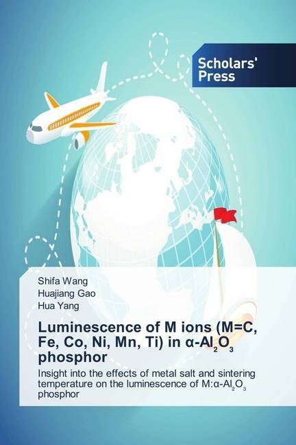 Luminescence of M ions (M=C, Fe, Co, Ni, Mn, Ti) in -Al2O phosphor (Paperback)