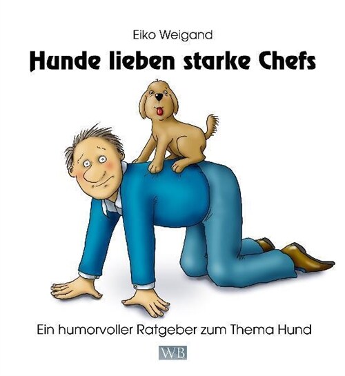 Hunde lieben starke Chefs (Hardcover)