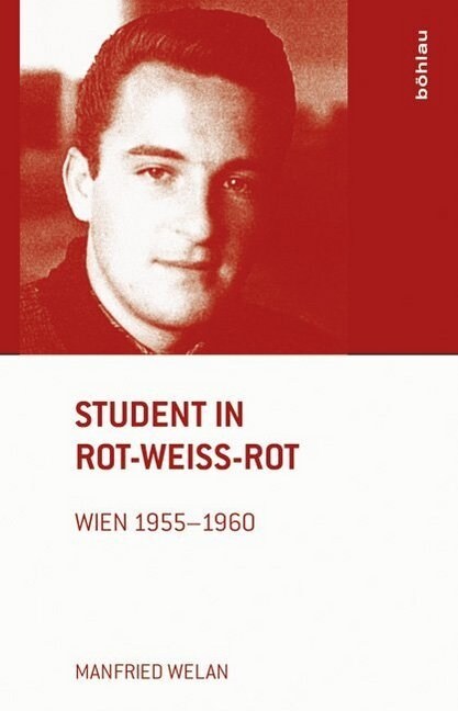 Student in Rot-Weiss-Rot: Wien 1955-1960. Mit Einem Vorwort Von Heinrich Neisser (Hardcover)