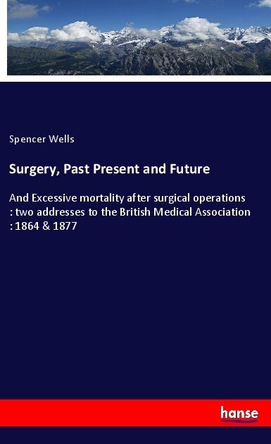 Surgery, Past Present and Future (Paperback)
