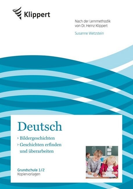 Deutsch 1/2, Bildergeschichten - Geschichten erfinden und uberarbeiten (Pamphlet)