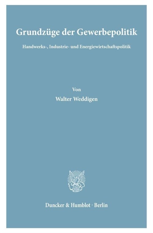 Grundzuge Der Gewerbepolitik: Handwerks-, Industrie- Und Energiewirtschaftspolitik (Paperback)