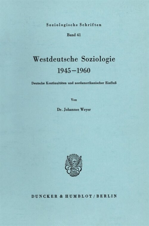 Westdeutsche Soziologie 1945 - 1960: Deutsche Kontinuitaten Und Nordamerikanischer Einfluss (Paperback)