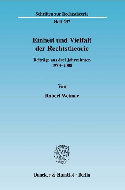 Einheit Und Vielfalt Der Rechtstheorie: Beitrage Aus Drei Jahrzehnten 1978 - 2008 (Hardcover)