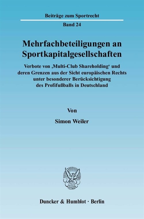 Mehrfachbeteiligungen an Sportkapitalgesellschaften: Verbote Von Multi-Club Shareholding Und Deren Grenzen Aus Der Sicht Europaischen Rechts Unter Bes (Paperback)