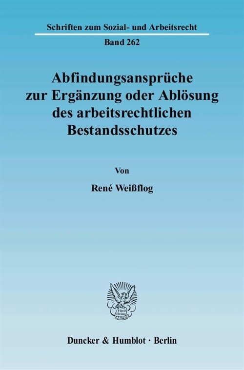 Abfindungsanspruche Zur Erganzung Oder Ablosung Des Arbeitsrechtlichen Bestandsschutzes (Paperback)