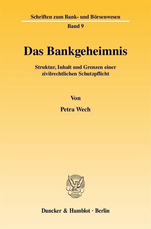Das Bankgeheimnis: Struktur, Inhalt Und Grenzen Einer Zivilrechtlichen Schutzpflicht (Paperback)