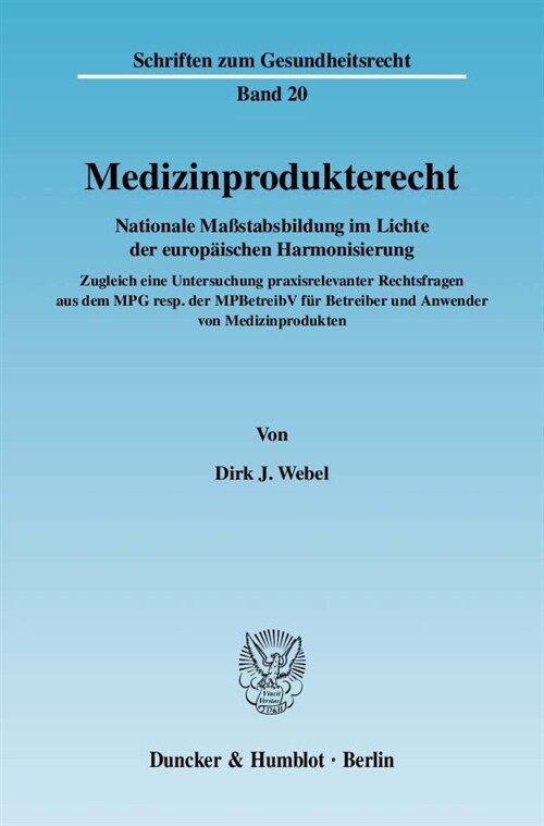 Medizinprodukterecht: Nationale Massstabsbildung Im Lichte Der Europaischen Harmonisierung. Zugleich Eine Untersuchung Praxisrelevanter Rech (Paperback)