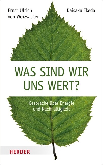 Was Sind Wir Uns Wert?: Gesprache Uber Energie Und Nachhaltigkeit (Hardcover)