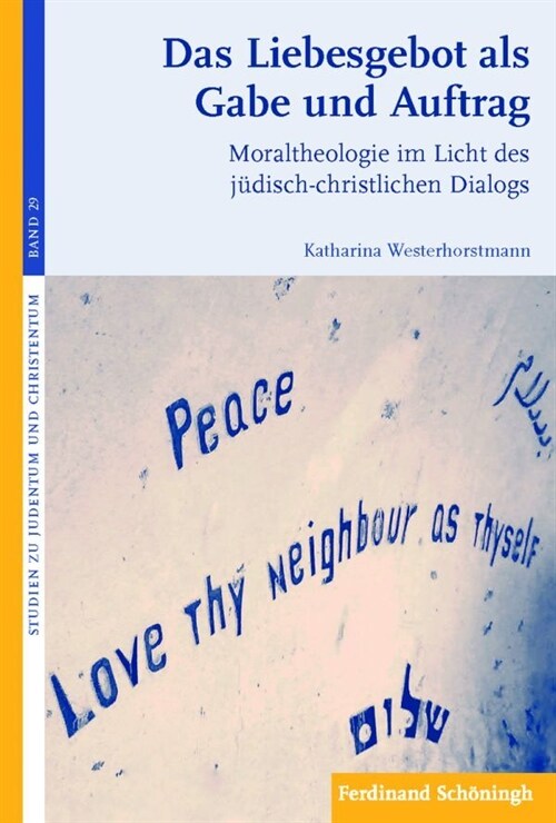 Das Liebesgebot ALS Gabe Und Auftrag: Moraltheologie Im Licht Des J?isch-Christlichen Dialogs (Paperback)