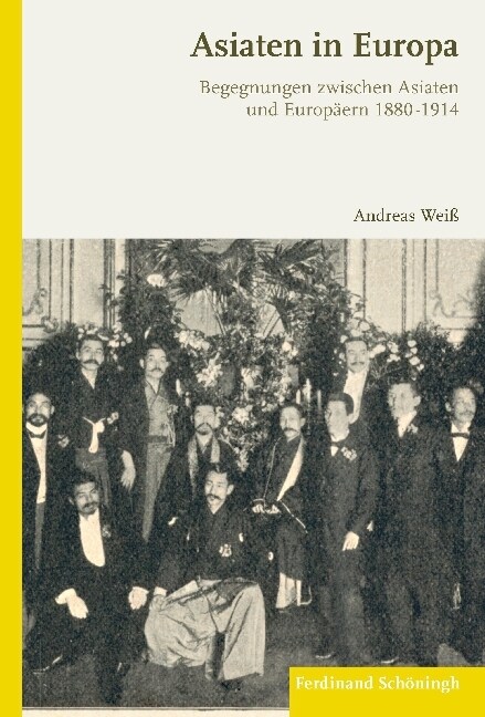 Asiaten in Europa: Begegnungen Zwischen Asiaten Und Europ?rn 1880-1914 (Hardcover)