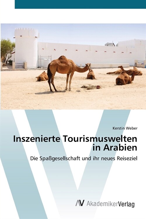 Inszenierte Tourismuswelten in Arabien (Paperback)