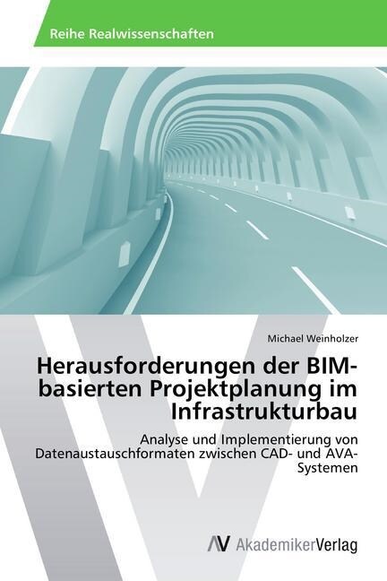 Herausforderungen der BIM-basierten Projektplanung im Infrastrukturbau (Paperback)