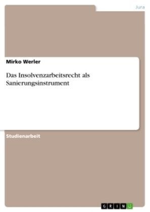 Das Insolvenzarbeitsrecht als Sanierungsinstrument (Paperback)
