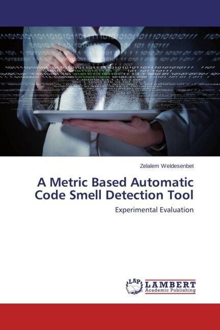 A Metric Based Automatic Code Smell Detection Tool (Paperback)