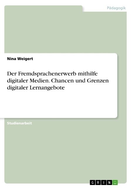 Der Fremdsprachenerwerb mithilfe digitaler Medien. Chancen und Grenzen digitaler Lernangebote (Paperback)