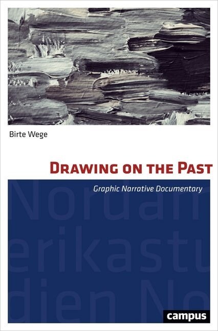 Drawing on the Past: Graphic Narrative Documentary Volume 41 (Paperback)