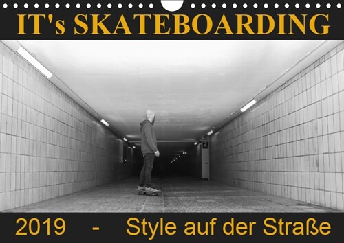 ITs Skateboarding - Style auf der Straße (Wandkalender 2019 DIN A4 quer) (Calendar)