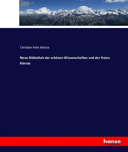 Neue Bibliothek der sch?en Wissenschaften und der freien K?ste (Paperback)