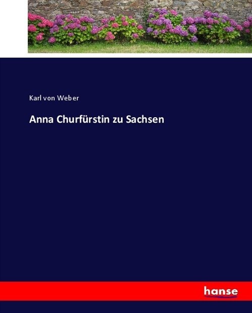 Anna Churf?stin zu Sachsen (Paperback)