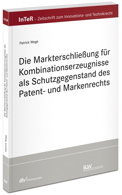 Die Markterschließung fur Kombinationserzeugnisse als Schutzgegenstand des Patent- und Markenrechts (Paperback)
