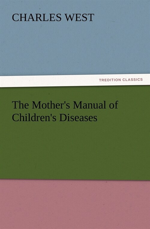 The Mothers Manual of Childrens Diseases (Paperback)