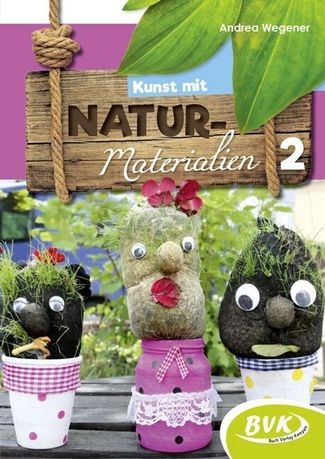 Kunst mit Naturmaterialien. Bd.2 (Paperback)