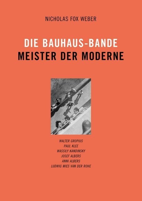 Die Bauhaus-Bande. Meister der Moderne (Hardcover)