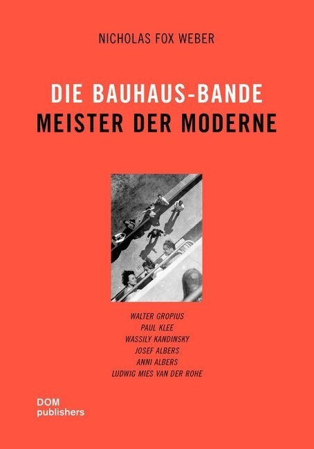 Die Bauhaus-Bande. Meister der Moderne (Paperback)