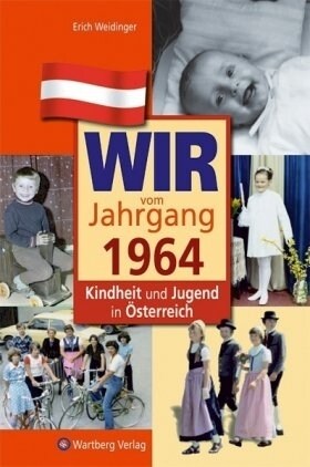 Wir vom Jahrgang 1964 - Kindheit und Jugend in Osterreich (Hardcover)