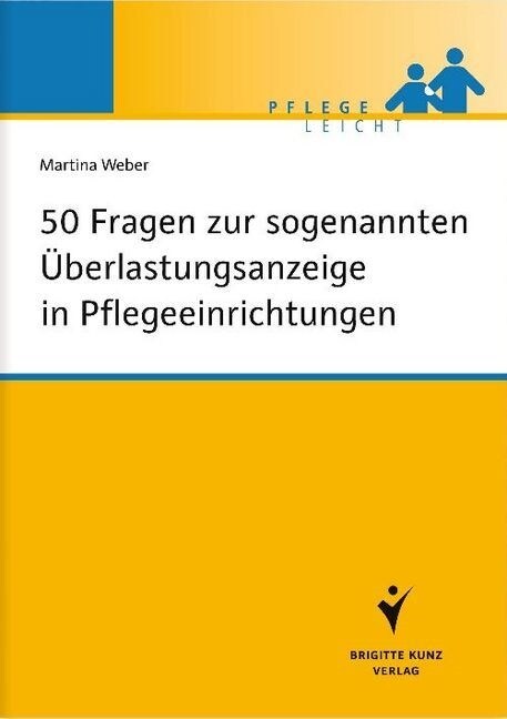 50 Fragen zur sogenannten Uberlastungsanzeige in Pflegeeinrichtungen (Paperback)