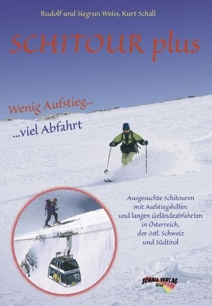 Schitour Plus - Wenig Aufstieg - Viel Abfahrt (Hardcover)