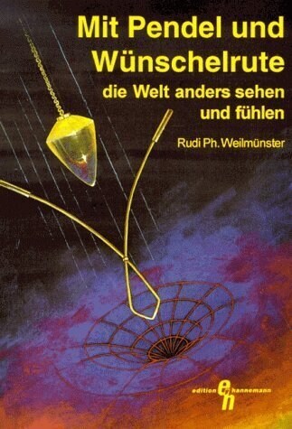 Mit Pendel und Wunschelrute die Welt anders sehen und fuhlen (Paperback)