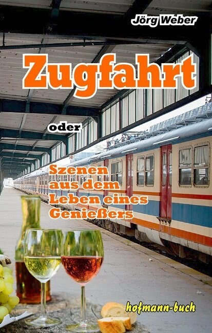 Zugfahrt oder Szenen aus dem Leben eines Genießers (Paperback)