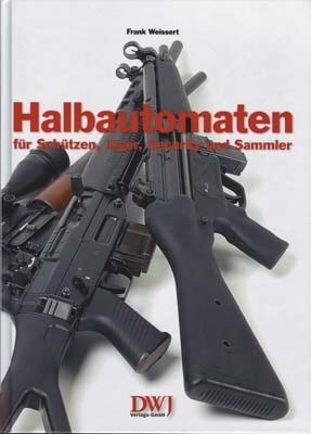 Halbautomaten fur Schutzen, Jager, Security und Sammler (Hardcover)