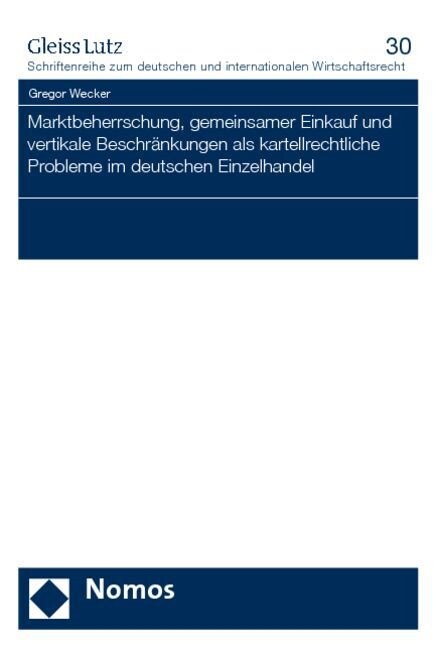 Marktbeherrschung, gemeinsamer Einkauf und vertikale Beschrankungen als kartellrechtliche Probleme im deutschen Einzelhandel (Paperback)