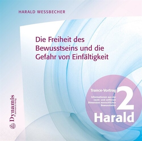 Die Freiheit des Bewusstseins und die Gefahr von Einfaltigkeit, 1 Audio-CD (CD-Audio)