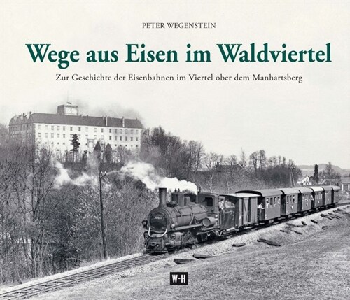 Wege aus Eisen im Waldviertel (Hardcover)