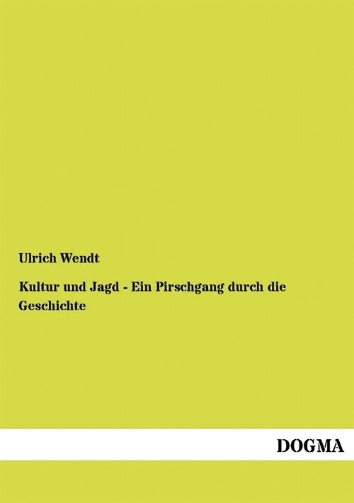 Kultur Und Jagd - Ein Pirschgang Durch Die Geschichte (Paperback)