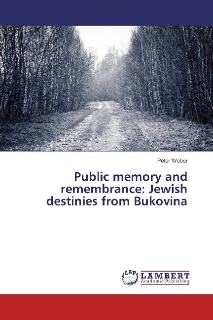 Public memory and remembrance: Jewish destinies from Bukovina (Paperback)
