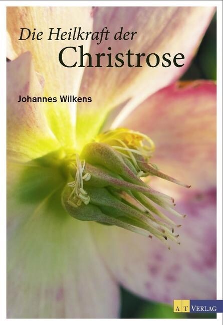 Die Heilkraft der Christrose (Hardcover)
