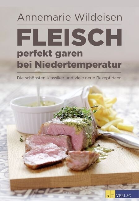 Fleisch perfekt garen bei Niedertemperatur (Hardcover)