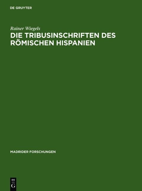 Die Tribusinschriften des romischen Hispanien (Hardcover)