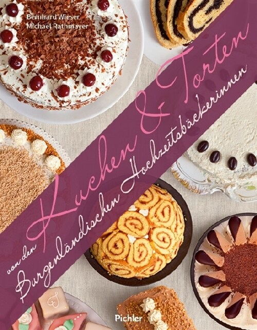 Kuchen & Torten von den Burgenlandischen Hochzeitsbackerinnen (Hardcover)