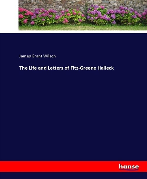 The Life and Letters of Fitz-Greene Halleck (Paperback)