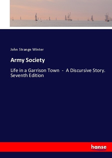 Army Society: Life in a Garrison Town - A Discursive Story. Seventh Edition (Paperback)