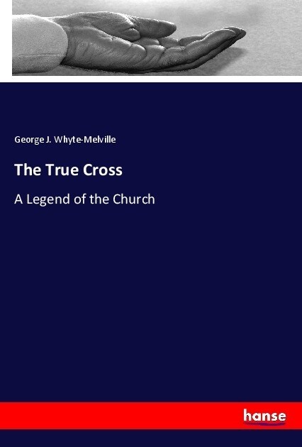 The True Cross: A Legend of the Church (Paperback)