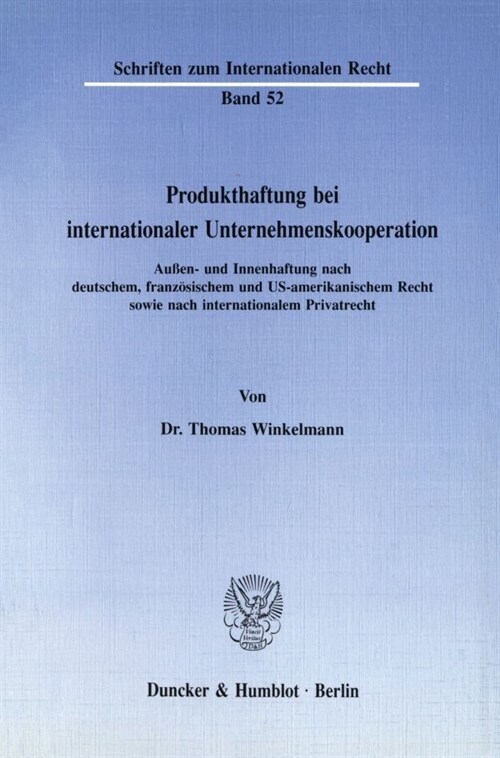 Produkthaftung Bei Internationaler Unternehmenskooperation: Aussen- Und Innenhaftung Nach Deutschem, Franzosischem Und Us-Amerikanischem Recht Sowie N (Paperback)